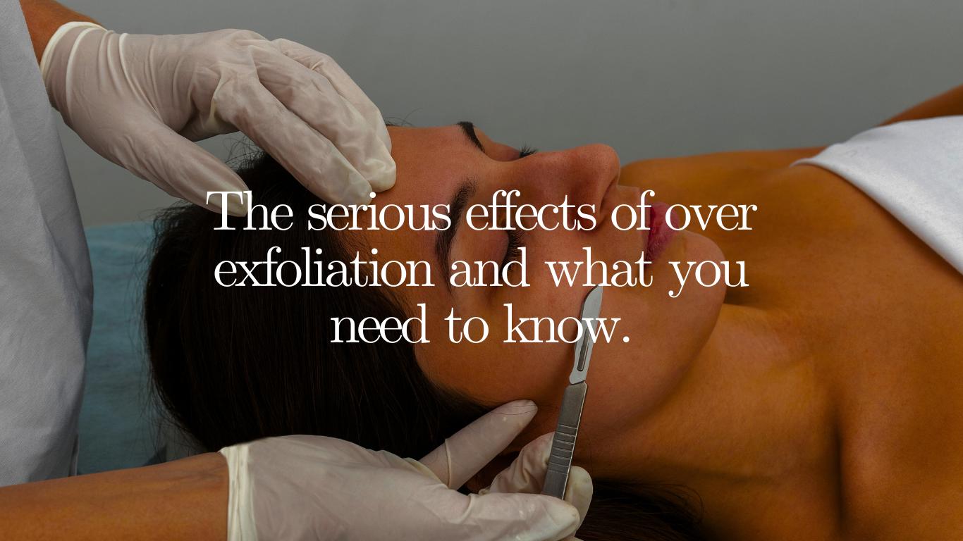 The Serious Effects of Over-Exfoliation and What You Need to Know